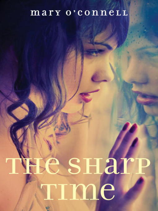 Title details for The Sharp Time by Mary O'Connell - Available